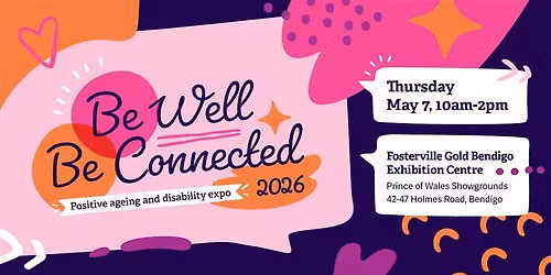 Be Well Be Connected \u2013 Positive ageing and disability expo