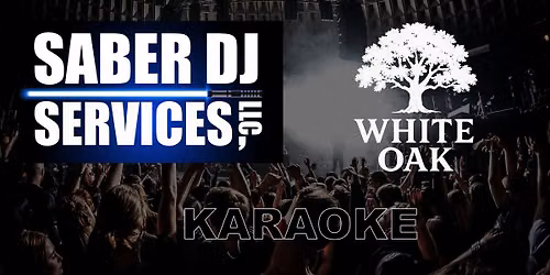 Friday Night Karaoke w Saber at White Oaks Pub!