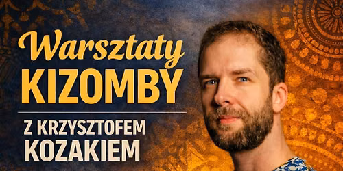 Warsztaty KIZOMBY z Krzysztofem Kozakiem \/ 27.06