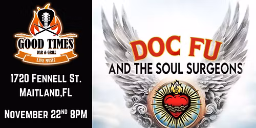 Doc Fu & The Soul Surgeons return to Good Times Bar & Grill November 22nd!