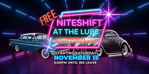 Nightshift @ the Lube - a FREE event by Racers and Rods Events