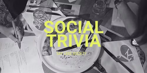SOCIAL TRIVIA (with Say Less Society)