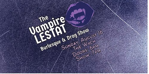 The Vampire Lestat - Burlesque & Drag Show