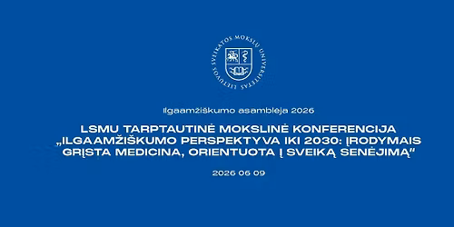 Ilgaam\u017ei\u0161kumo asambl\u0117ja'2026 - LSMU tarptautin\u0117 mokslin\u0117 konferencija