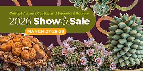 Central Arizona Cactus and Succulent Society 2026 Show & Sale
