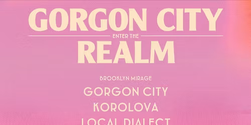 Enter The Realm Brooklyn - Gorgon City at Brooklyn Storehouse at Brooklyn Navy Yard