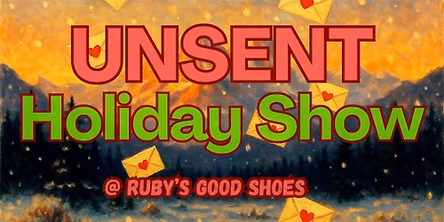 Unsent Holiday Show