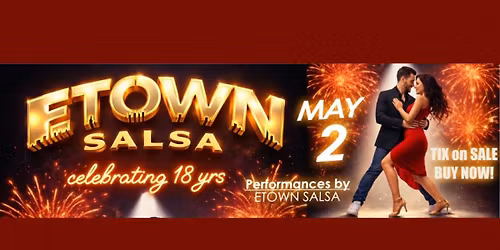 LATIN DANCE PARTY "ETOWN SALSA CELEBRATING 18 YEARS OF DANCE SERVICE"