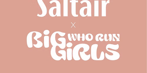 Saltair X Big Girls Who Run