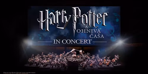 Harry Potter a Ohniv\u00e1 \u010da\u0161a\u2122 in Concert