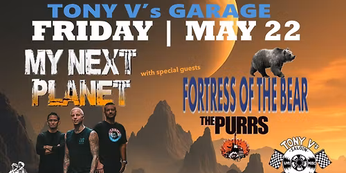 My Next Planet + Fortress of the Bear + The Purrs at Tony V's