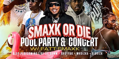 SMAXK OR DIE | POOL PARTY & CONCERT W\/ FATT SMAXK