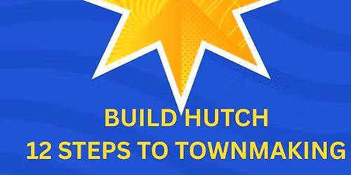 12 Steps to Town Making - Monthly Meetup