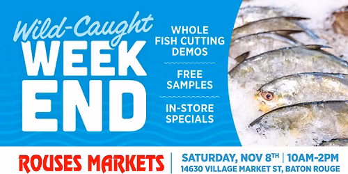 Wild-Caught Weekend (Village Market St., Baton Rouge) 