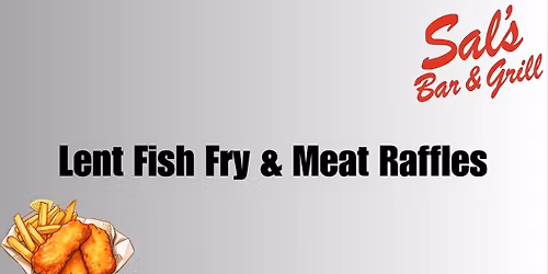Lent Fish Fry & Meat Raffles