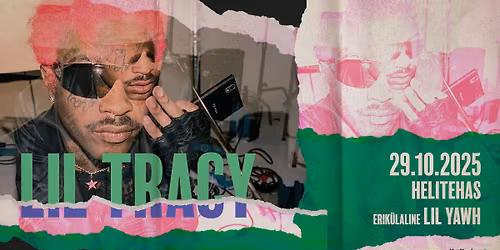 Lil Tracy (+Lil Yawh) \u2502 Helitehas, Tallinn V\u00c4LJA M\u00dc\u00dcDUD\/SOLD OUT