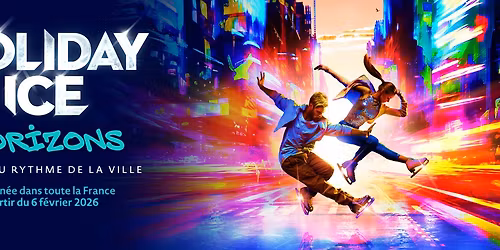 Holiday on Ice - HORIZONS | Marseille