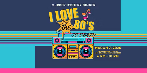 Murder Mystery Dinner-I Love the 80\u2019s to Death