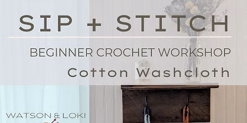 SIP + STITCH: Beginner Crochet