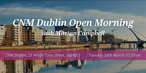 CNM Dublin Open Morning  -  Tuesday 24 March 2026 10:30am-12:30pm