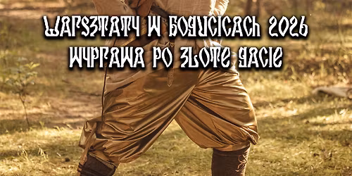 Warsztaty w Bogucicach 2026 - Wyprawa po Z\u0142ote Gacie