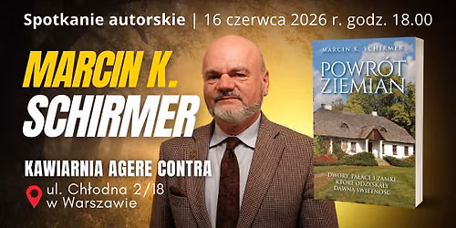 Powr\u00f3t ziemian. Opowie\u015b\u0107 o polskim dziedzictwie. Spotkanie z Marcinem Schirmerem