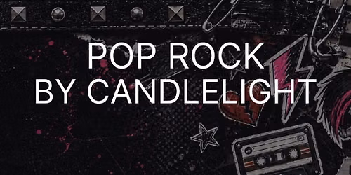 Pop Rock By Candlelight - Hinckley