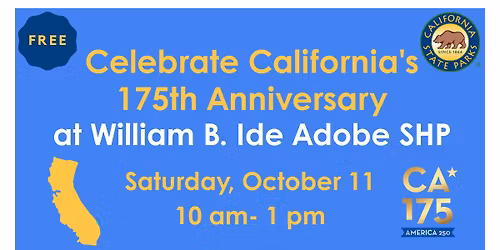 Celebrate California's 175th Anniversary at William B. Ide Adobe SHP (FREE)