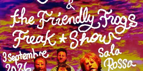 TEMPOLOTOV & THE FRIENDLY FROGS FREAK SHOW \u00c0 LA SALA ROSSA