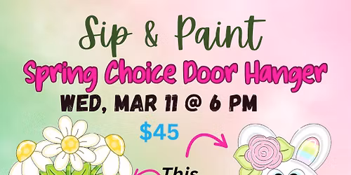 Sip & Paint Daisies, Easter Bunny, or Lucky  Door Hanger 