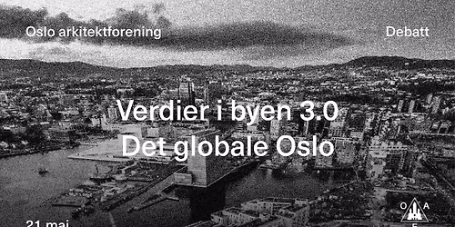 Debatt: Verdier i byen 3.0: Det globale Oslo