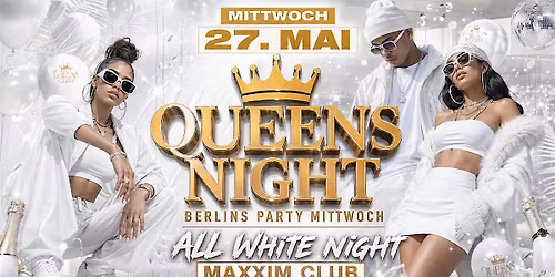 Queens Night All white Night - Berlins Partymittwoch