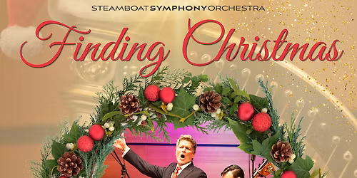 Steamboat Symphony Orchestra Finding Christmas: Home for the Holidays at Strings Music Pavilion
