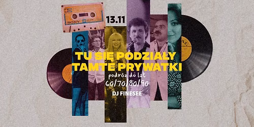 TU SI\u0118 PODZIA\u0141Y TAMTE PRYWATKI \u2022 podr\u00f3\u017c przez parkiety lat 60, 70, 80 i 90-ych! \u2022 DJ FINESEE