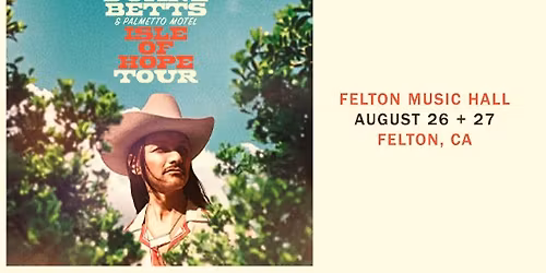 Felton Music Hall presents Duane Betts & Palmetto Motel