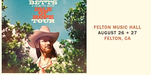 Felton Music Hall presents Duane Betts & Palmetto Motel