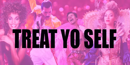 Klubb: TREAT YO SELF | Moriska Paviljongen