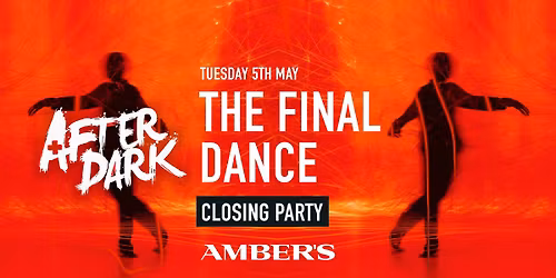 AFTER DARK THE FINAL DANCE \ud83d\udc83\u2764\ufe0f\u200d\ud83d\udd25 @ AMBERS \ud83e\udde1 Manchester's Biggest Tuesday Night!