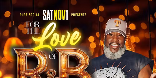 FOR THE LOVE OF R&B @ PURE SOCIAL DALLAS [NO COVER ALL NIGHT]