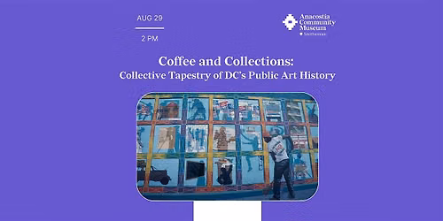 Coffee & Collections: Collective Tapestry of DC\u2019s Public Art History
