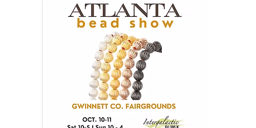 Atlanta Beadshow! October 10-11, 2026