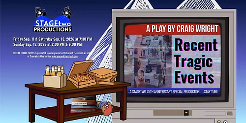 STAGEtwo Productions Presents Recent Tragic Events by Craig Wright