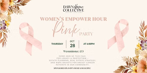 Women's Empower Hour: Estate Planning, Real Estate Legacy & Pink Party