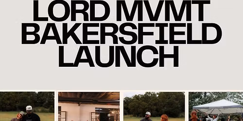 LORD MVMT | Bakersfield Launch