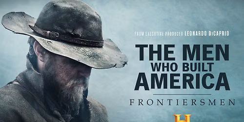 Docuseries - "The Men Who Built America: Frontiersmen"
