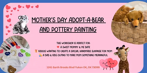\ud83e\uddf8\ud83d\udc90 Mother\u2019s Day Adopt-A-Bear Workshop & Pottery Painting