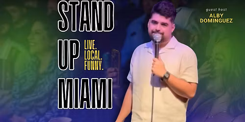 Stand Up Miami with Guest Host Alby Dominguez