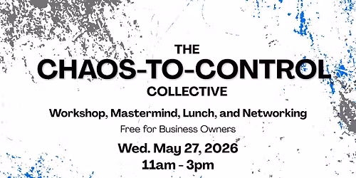 The Chaos-To-Control Collective: In-Person Business Workshop