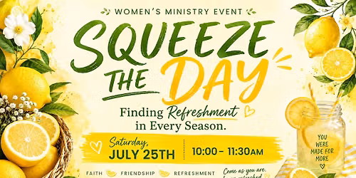 SQUEEZE THE DAY - RCC Women's Ministry Event - Sat, July 25th @ RCC