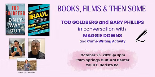 BOOKS, FILMS & THEN SOME: Tod Goldberg \/Gary Phillips \/Maggie Downs